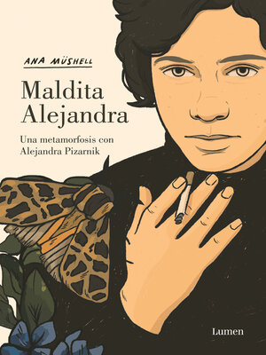 cover image of Maldita Alejandra. Una metamorfosis con Alejandra Pizarnik